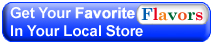 Get Your Favorite Flavors in Your Local Store