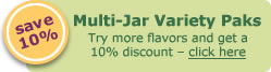 Multi-Jar Variety Paks - Try more flavors and get a 10% discount - click here