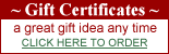 Gift Certificates are a great gift idea any time - click here to order